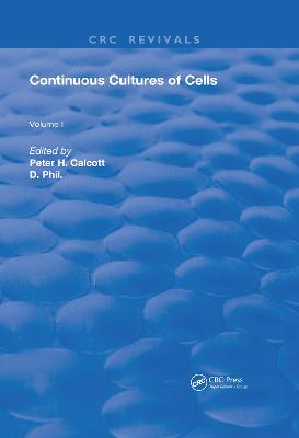 Continuous Cultures of Cells: Volume I - Calcott, Pete H