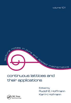 Continuous Lattices and Their Applications - Hoffmann, Rudolf E.