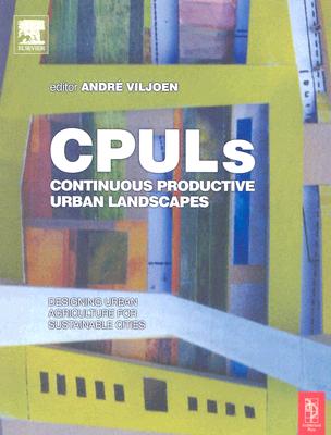 Continuous Productive Urban Landscapes - Viljoen, Andre (Editor), and Howe, Joe (Editor)