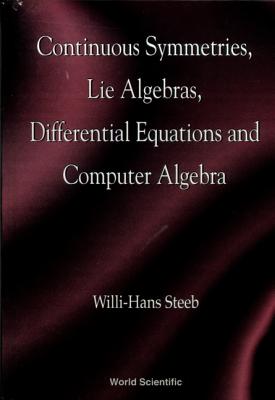 Continuous Symmetries, Lie Algebras, Differential Equations and Computer Algebra - Steeb, Willi-Hans