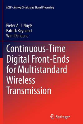 Continuous-Time Digital Front-Ends for Multistandard Wireless Transmission - Nuyts, Pieter A J, and Reynaert, Patrick, and Dehaene, Wim