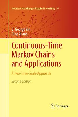 Continuous-Time Markov Chains and Applications: A Two-Time-Scale Approach - Yin, G George, and Zhang, Qing