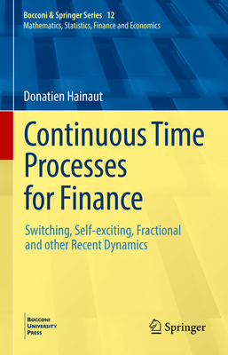 Continuous Time Processes for Finance: Switching, Self-exciting, Fractional and other Recent Dynamics - Hainaut, Donatien