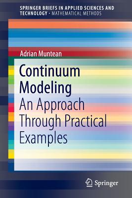 Continuum Modeling: An Approach Through Practical Examples - Muntean, Adrian