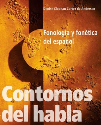 Contornos del Habla: Fonologia y Fonetica del Espanol - Cloonan Cortez de Andersen, Denise