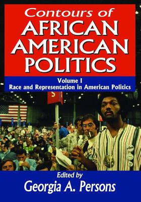 Contours of African American Politics: Volume 1, Race and Representation in American Politics - Knutson, John F. (Editor), and Persons, Georgia A. (Editor)