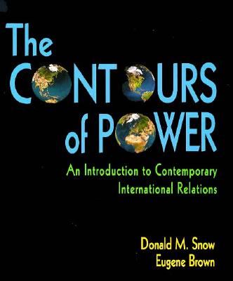 Contours of Power: An Introduction to Contemporary International Relations - Snow, Donald M