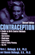 Contraception: A Guide to Birth Control Methods: Condoms, Spermicides, Diaphragms, Sterilization, Natural Family Planning, the Pill