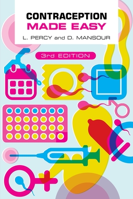 Contraception Made Easy, third edition - Percy, Laura, and Mansour, Diana