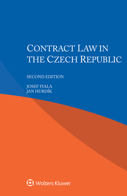 Contract Law in the Czech Republic - Fiala, Josef, and Hurdk, Jan