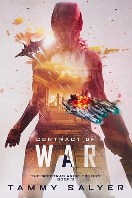 Contract of War: Spectras Arise, Book 3 - Salyer, Tammy