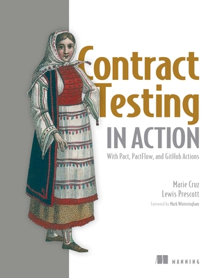 Contract Testing in Action - Cruz, Marie, and Prescott, Lewis
