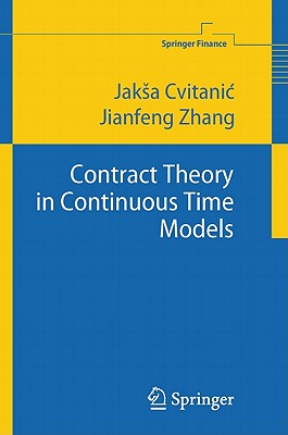 Contract Theory in Continuous-Time Models - Cvitanic, Jaksa, and Zhang, Jianfeng