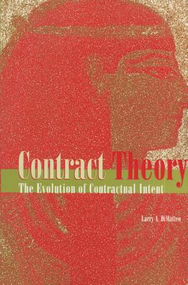 Contract Theory: The Evolution of Contractual Intent - DiMatteo, Larry A