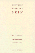 Contract with the Skin: Masochism, Performance Art, and the 1970s