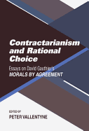 Contractarianism and Rational Choice: Essays on David Gauthier's Morals by Agreement