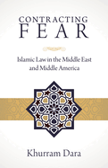 Contracting Fear: Islamic Law in the Middle East and Middle America