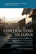 Contracting in Japan: The Bargains People Make When Information Is Costly, Commitment Is Hard, Friendships Are Unstable, and Suing Is Not Worth It