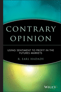 Contrary Opinion: Using Sentiment to Profit in the Futures Markets