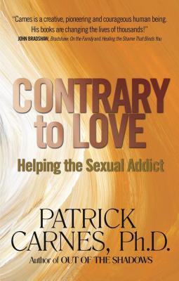 Contrary to Love: Helping the Sexual Addict - Carnes, Patrick J