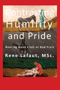 Contrasting Humility and Pride: Bearing good fruit or bad fruit