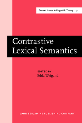 Contrastive Lexical Semantics - Weigand, Edda (Editor)