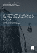 Contrata??o, Delega??o E Parcerias Na Administra??o Pblica: Estudos em homenagem a Jos? dos Santos Carvalho Filho