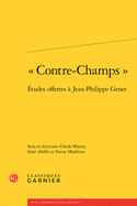 Contre-Champs: Etudes Offertes a Jean-Philippe Genet