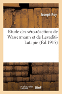 Contribution  l'tude Des Sro-Ractions de Wassermann Et de Levaditi-Latapie: Leur Valeur Dans Le Diagnostic Et Le Traitement de la Syphilis