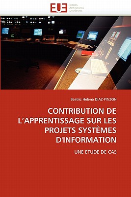 Contribution de L''Apprentissage Sur Les Projets Systemes D''Information - Diaz-Pinzon-B