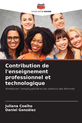 Contribution de l'enseignement professionnel et technologique - Coelho, Juliana, and Gonzalez, Daniel