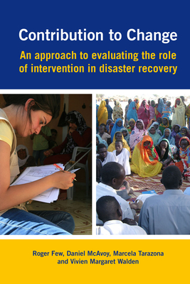 Contribution to Change: An approach to evaluating the role of intervention in disaster recovery - Few, Roger, and McAvoy, Daniel, and Tarazona, Marcela