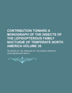 Contribution Toward a Monograph of the Insects of the Lepidopterous Family Noctuid of Boreal North America: A Revision of the Deltoid Moths (Classic Reprint)