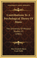 Contributions to a Psychological Theory of Music: The University of Missouri Studies V1 (1901)