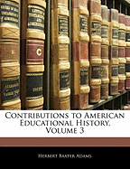 Contributions to American Educational History, Volume 3