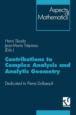 Contributions to Complex Analysis and Analytic Geometry - Skoda, Henri, and Tr?preau, Jean-Marie