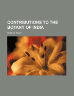 Contributions to the Botany of India