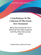 Contributions To The Criticism Of The Greek New Testament: Being The Introduction To An Edition Of The Codex Augiensis And Fifty Other Manuscripts (1859)