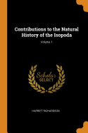 Contributions to the Natural History of the Isopoda; Volume 1