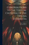 Contributions to the Textual Criticism of the Divina Commedia