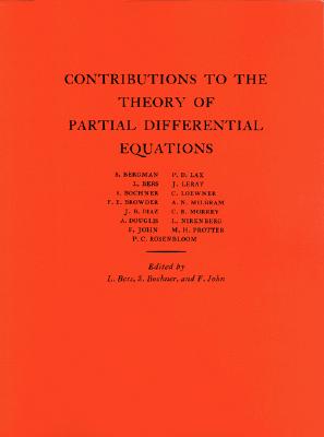 Contributions to the Theory of Partial Differential Equations. (Am-33), Volume 33 - Bers, Lipman, and Trust, Salomon, and John, Fritz