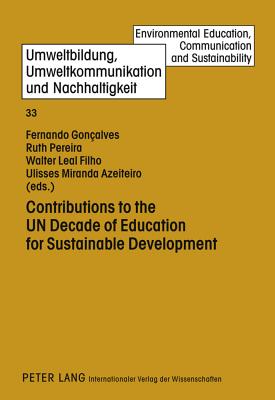 Contributions to the UN Decade of Education for Sustainable Development - Gonalves, Fernando J. (Editor), and Pereira, Ruth (Editor), and Leal Filho, Walter (Editor)