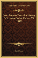 Contributions Toward a History of Arabico-Gothic Culture V1 (1917)