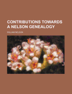 Contributions Towards a Nelson Genealogy