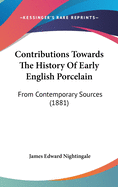 Contributions Towards The History Of Early English Porcelain: From Contemporary Sources (1881)