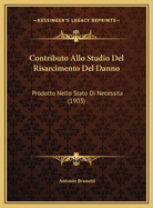 Contributo Allo Studio Del Risarcimento Del Danno: Prodotto Nello Stato Di Necessita (1903)