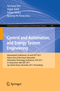Control and Automation, and Energy System Engineering: International Conferences, CA and CES3 2011, Held as Part of the Future Generation Information Technology Conference, FGIT 2011, in Conjunction with GDC 2011, Jeju Island, Korea, December 8-10...