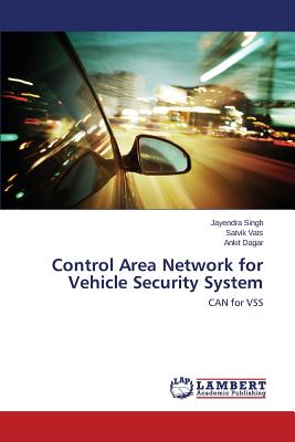 Control Area Network for Vehicle Security System - Singh Jayendra, and Vats Satvik, and Dagar Ankit