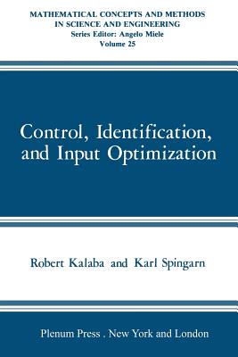 Control, Identification, and Input Optimization - Kalaba, Robert, and Spingarn, Karl