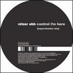 Control I'm Here - Nitzer Ebb